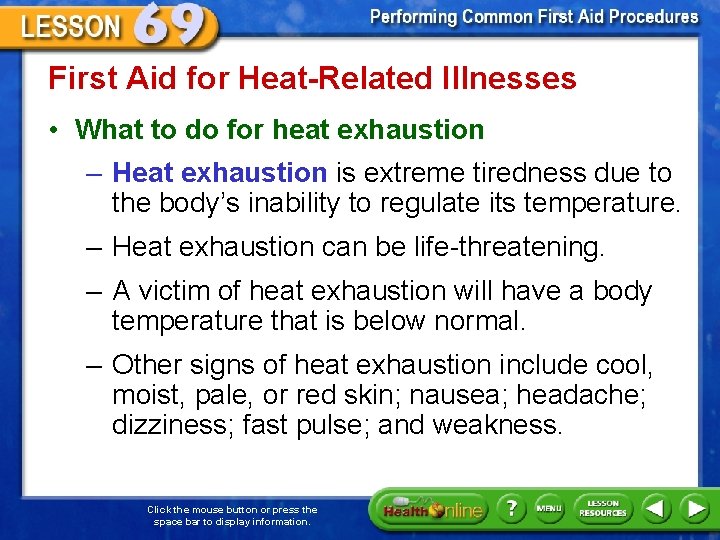 First Aid for Heat-Related Illnesses • What to do for heat exhaustion – Heat