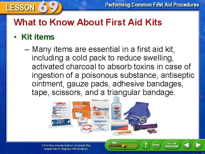 What to Know About First Aid Kits • Kit items – Many items are