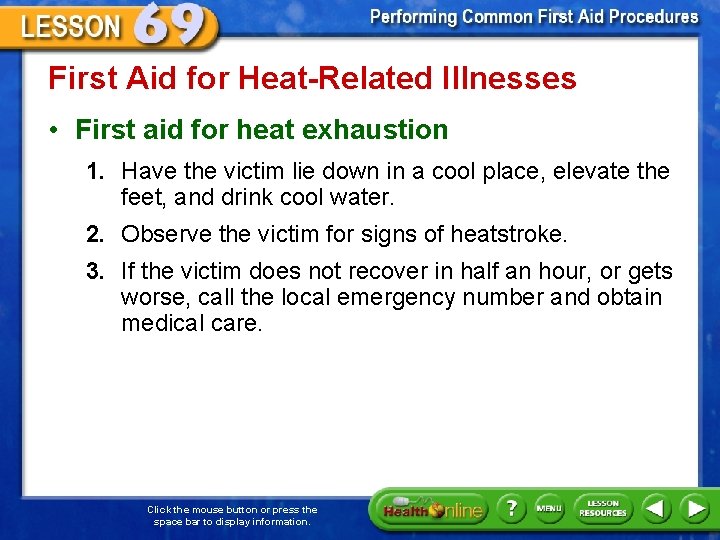 First Aid for Heat-Related Illnesses • First aid for heat exhaustion 1. Have the