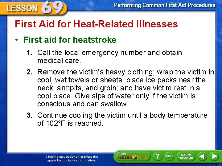 First Aid for Heat-Related Illnesses • First aid for heatstroke 1. Call the local