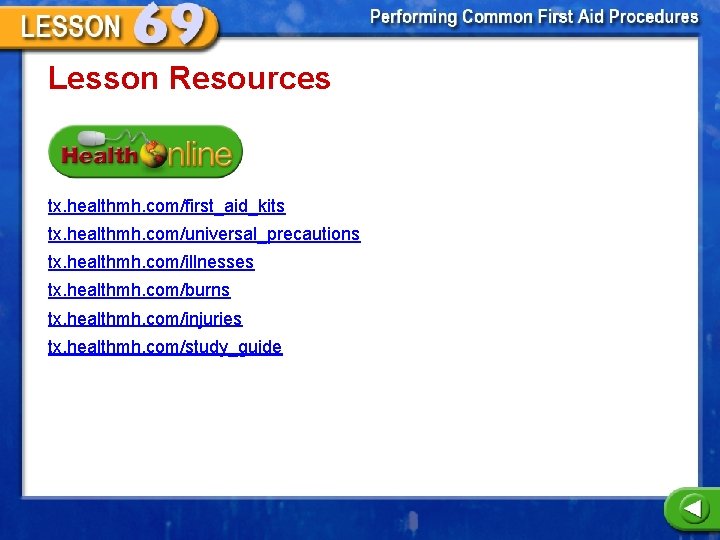 Lesson Resources tx. healthmh. com/first_aid_kits tx. healthmh. com/universal_precautions tx. healthmh. com/illnesses tx. healthmh. com/burns