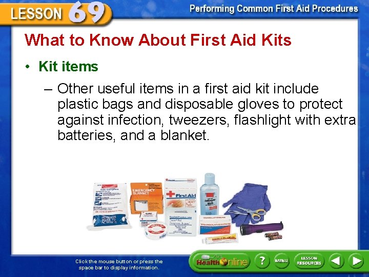 What to Know About First Aid Kits • Kit items – Other useful items