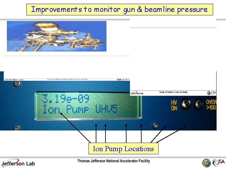 Improvements to monitor gun & beamline pressure Ion Pump Locations 