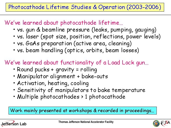 Photocathode Lifetime Studies & Operation (2003 -2006) We’ve learned about photocathode lifetime… • vs.
