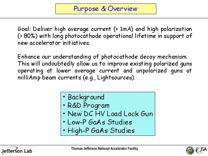 Purpose & Overview Goal: Deliver high average current (> 1 m. A) and high