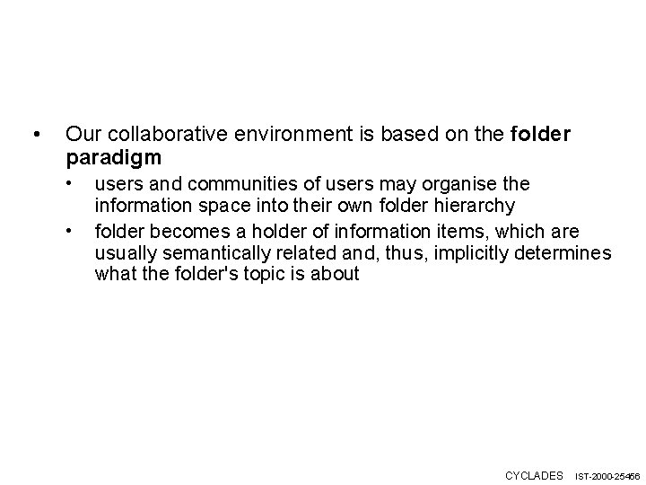  • Our collaborative environment is based on the folder paradigm • • users