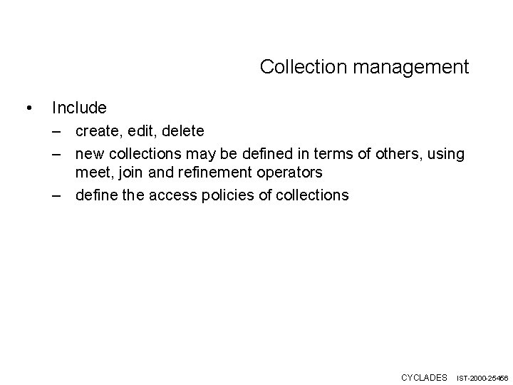 Collection management • Include – create, edit, delete – new collections may be defined