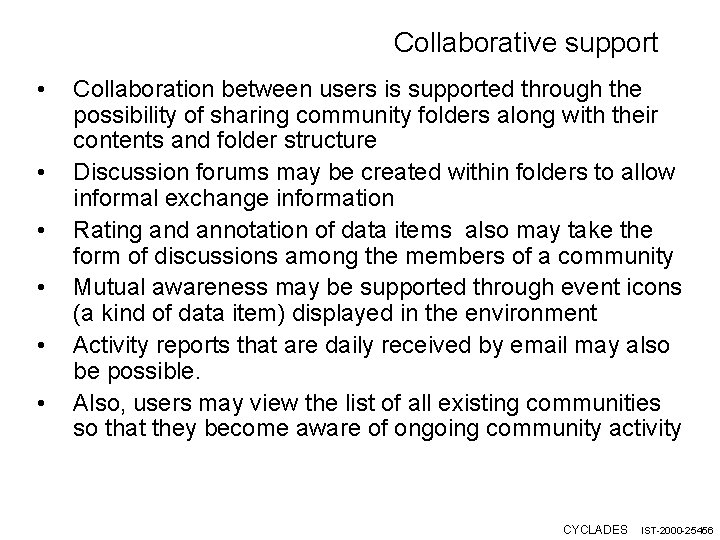 Collaborative support • • • Collaboration between users is supported through the possibility of