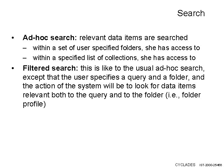 Search • Ad-hoc search: relevant data items are searched – within a set of