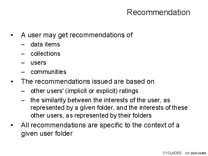 Recommendation • A user may get recommendations of – – • data items collections