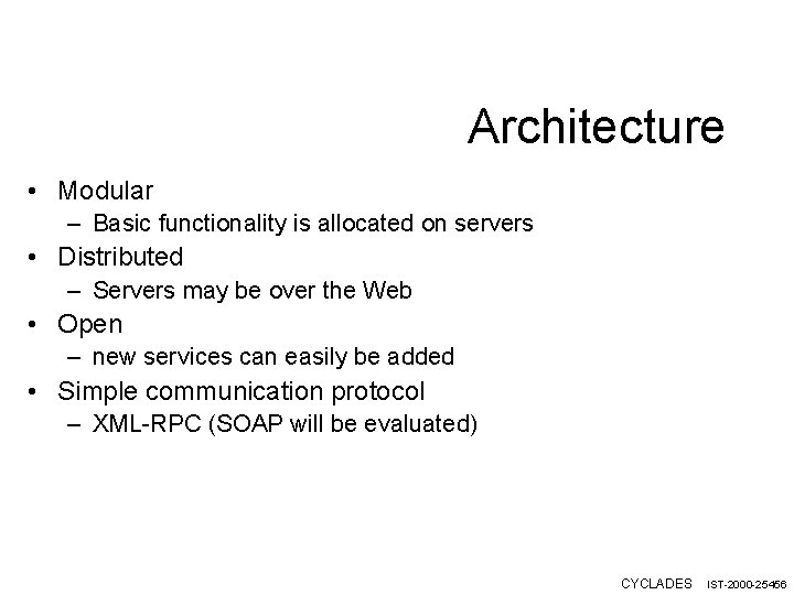 Architecture • Modular – Basic functionality is allocated on servers • Distributed – Servers