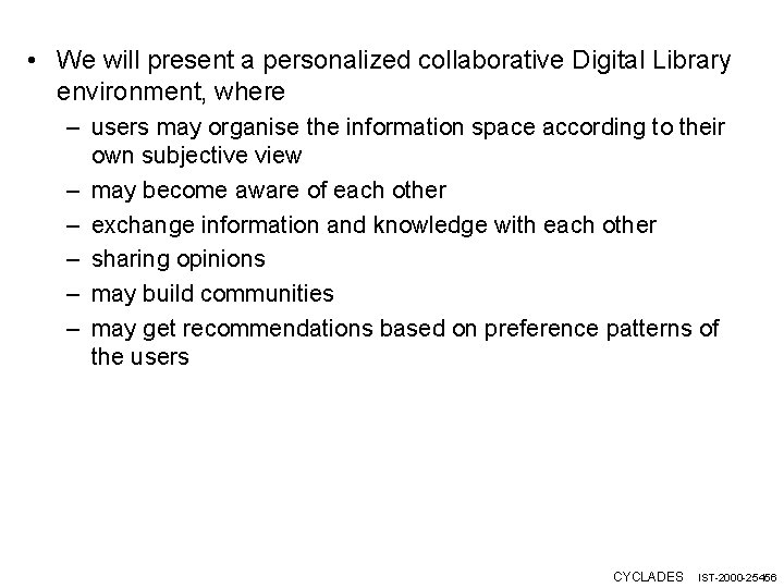  • We will present a personalized collaborative Digital Library environment, where – users