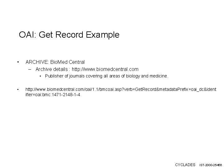 OAI: Get Record Example • ARCHIVE: Bio. Med Central – Archive details : http: