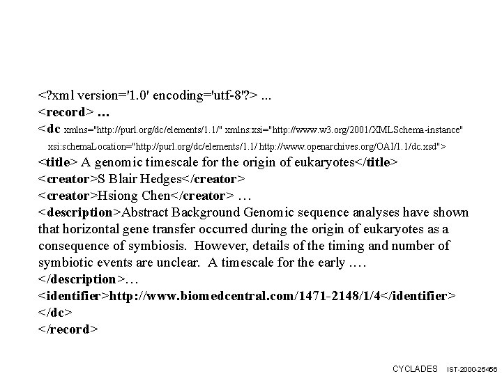 <? xml version='1. 0' encoding='utf-8'? >. . . <record> … <dc xmlns="http: //purl. org/dc/elements/1.