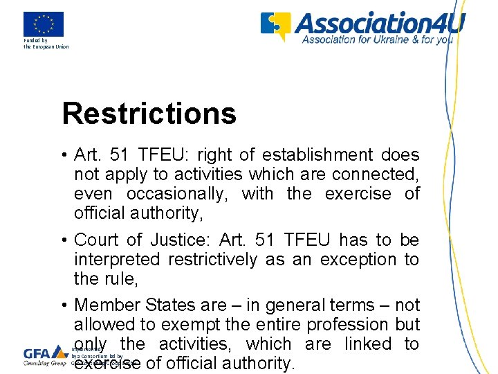 Funded by the European Union Restrictions • Art. 51 TFEU: right of establishment does