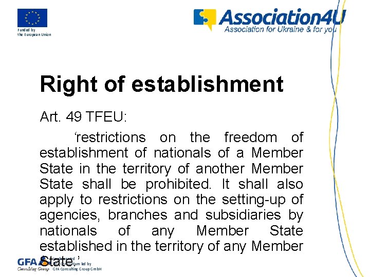 Funded by the European Union Right of establishment Art. 49 TFEU: ‘restrictions on the