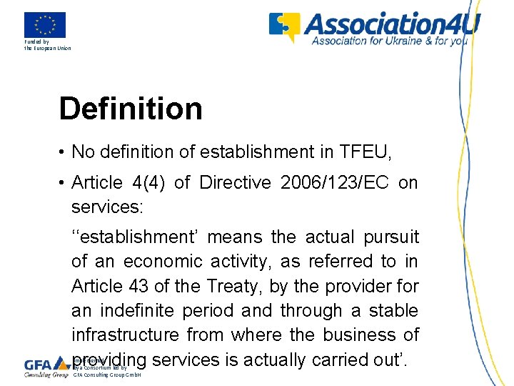 Funded by the European Union Definition • No definition of establishment in TFEU, •