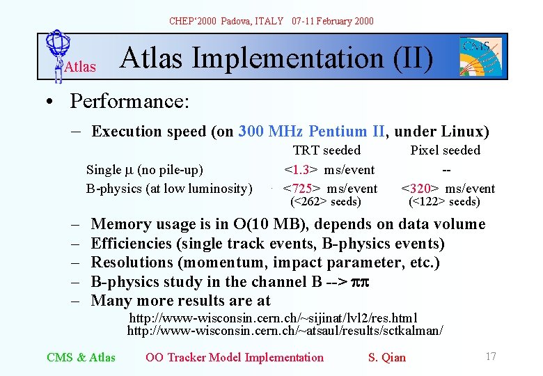 CHEP‘ 2000 Padova, ITALY 07 -11 February 2000 Atlas Implementation (II) • Performance: –