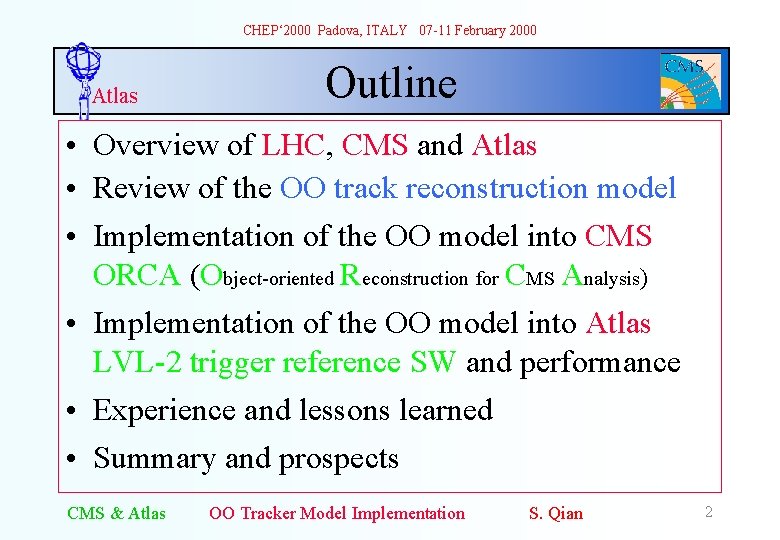 CHEP‘ 2000 Padova, ITALY 07 -11 February 2000 Atlas Outline • Overview of LHC,