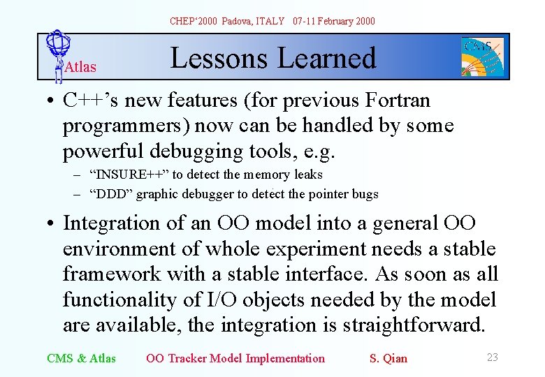 CHEP‘ 2000 Padova, ITALY 07 -11 February 2000 Atlas Lessons Learned • C++’s new