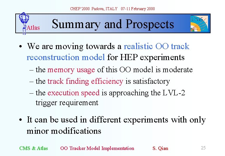 CHEP‘ 2000 Padova, ITALY 07 -11 February 2000 Atlas Summary and Prospects • We