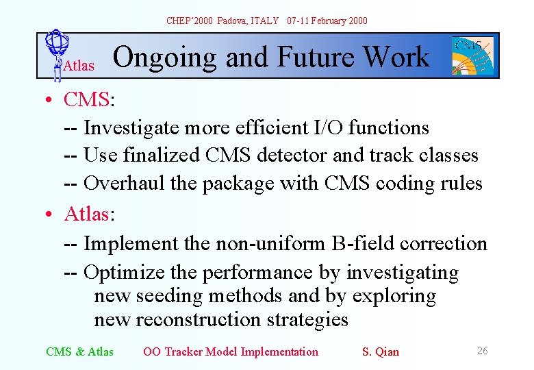 CHEP‘ 2000 Padova, ITALY 07 -11 February 2000 Atlas Ongoing and Future Work •