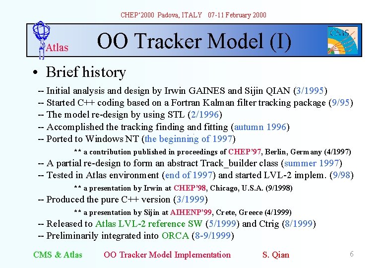 CHEP‘ 2000 Padova, ITALY 07 -11 February 2000 OO Tracker Model (I) Atlas •