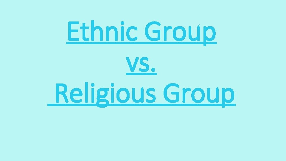 Ethnic Group vs. Religious Group 