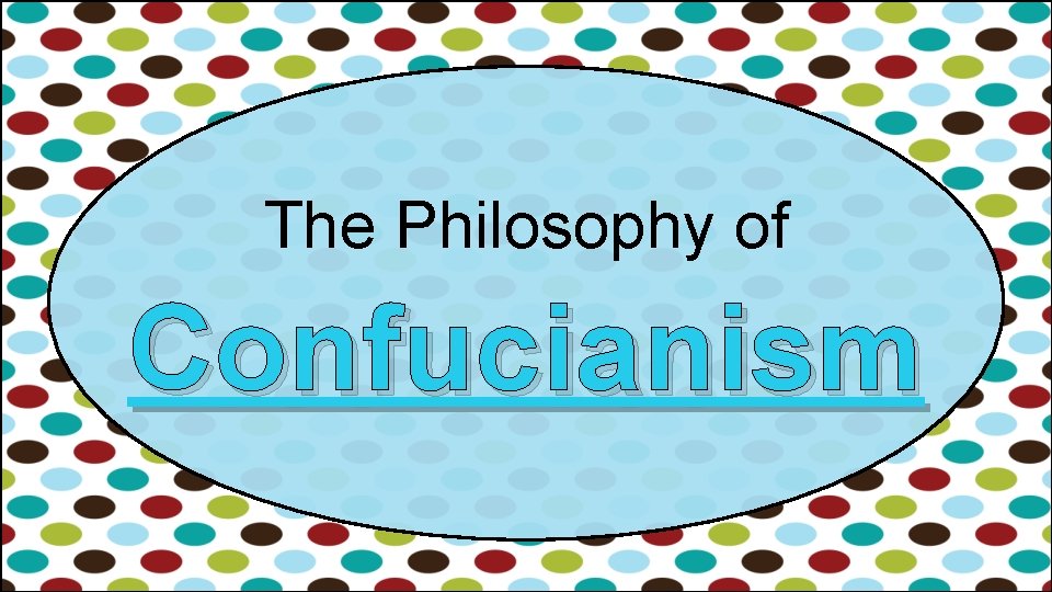 The Philosophy of Confucianism 