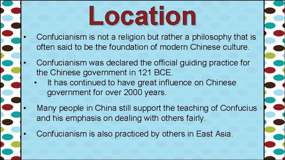 Location • • Confucianism is not a religion but rather a philosophy that is