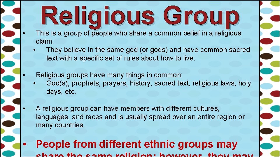 Religious Group • This is a group of people who share a common belief