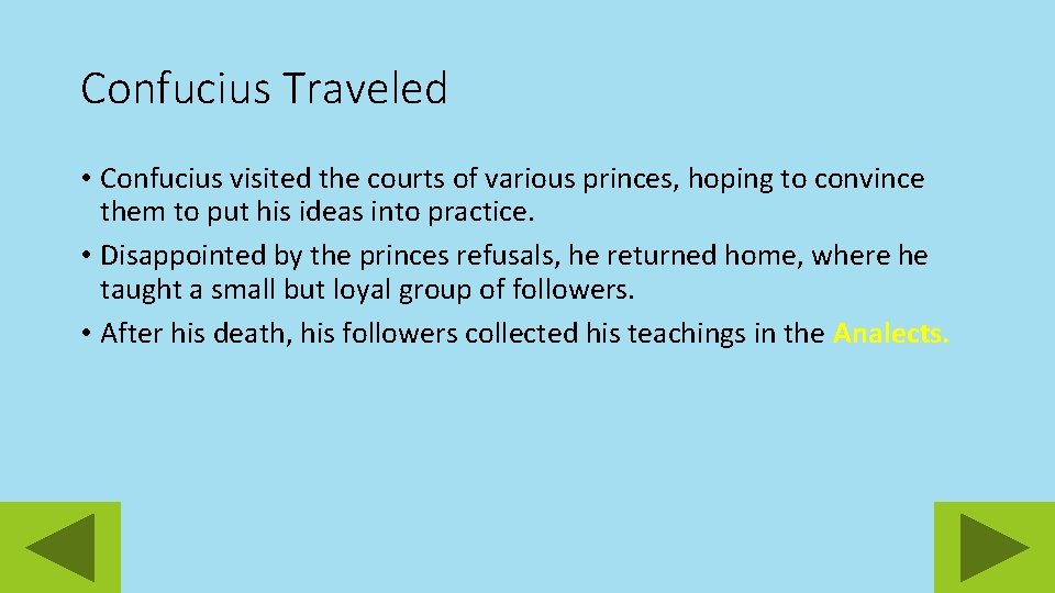 Confucius Traveled • Confucius visited the courts of various princes, hoping to convince them