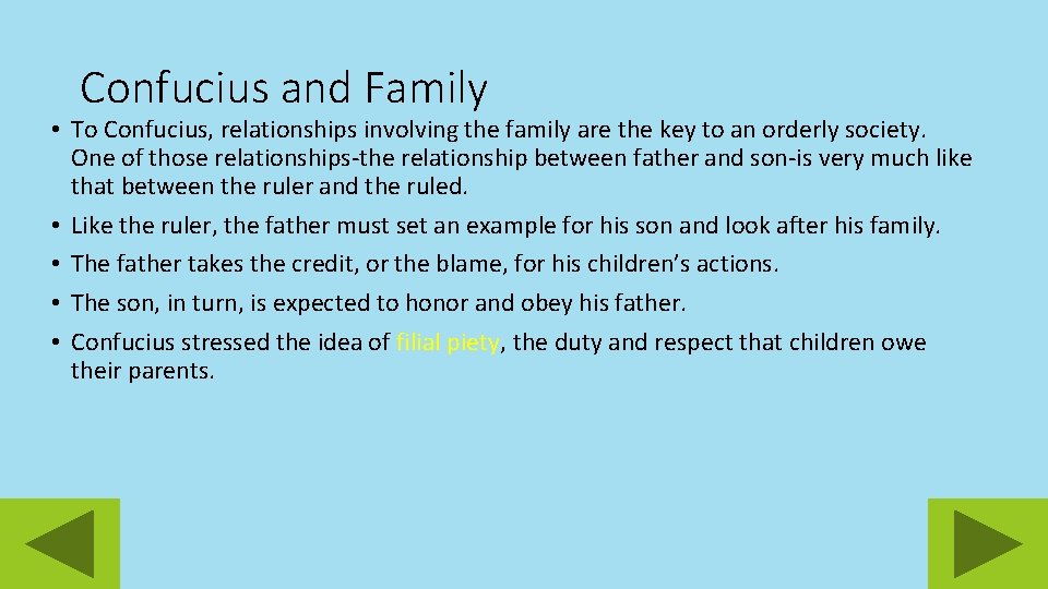 Confucius and Family • To Confucius, relationships involving the family are the key to