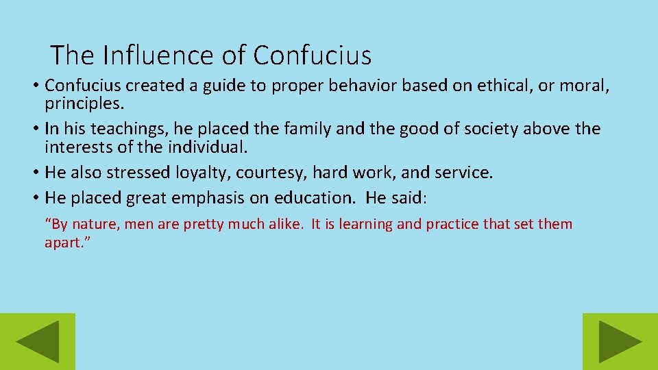 The Influence of Confucius • Confucius created a guide to proper behavior based on