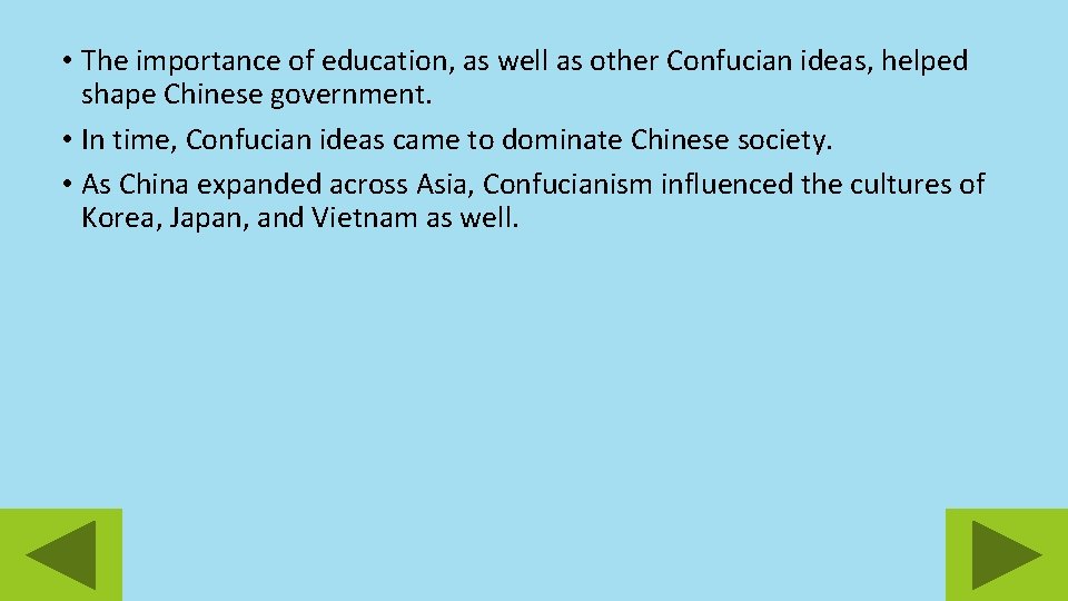  • The importance of education, as well as other Confucian ideas, helped shape