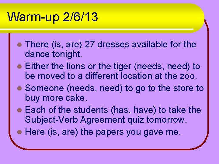 Warm-up 2/6/13 There (is, are) 27 dresses available for the dance tonight. l Either