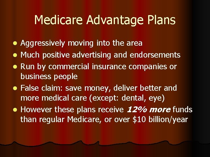 Medicare Advantage Plans l l l Aggressively moving into the area Much positive advertising