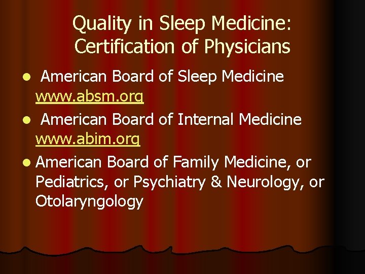 Quality in Sleep Medicine: Certification of Physicians American Board of Sleep Medicine www. absm.