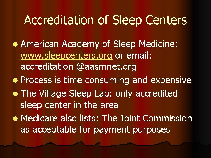 Accreditation of Sleep Centers l American Academy of Sleep Medicine: www. sleepcenters. org or