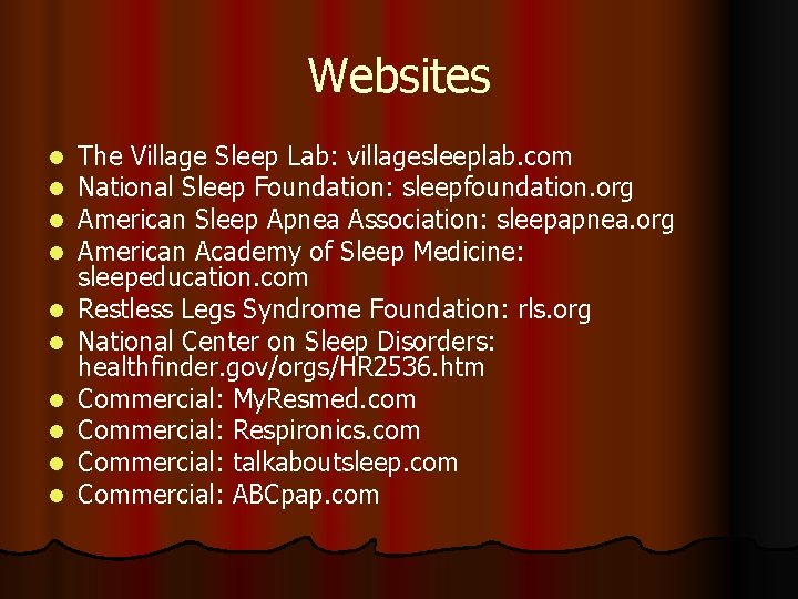 Websites l l l l l The Village Sleep Lab: villagesleeplab. com National Sleep