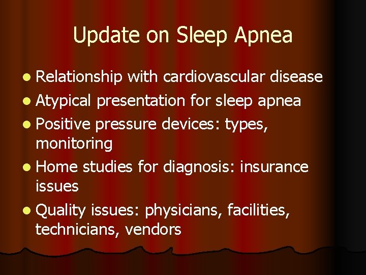 Update on Sleep Apnea l Relationship with cardiovascular disease l Atypical presentation for sleep