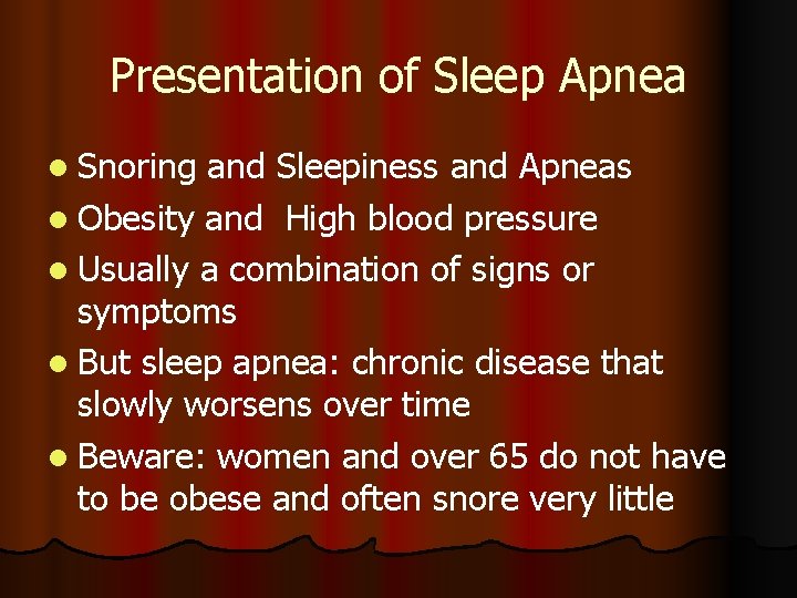 Presentation of Sleep Apnea l Snoring and Sleepiness and Apneas l Obesity and High
