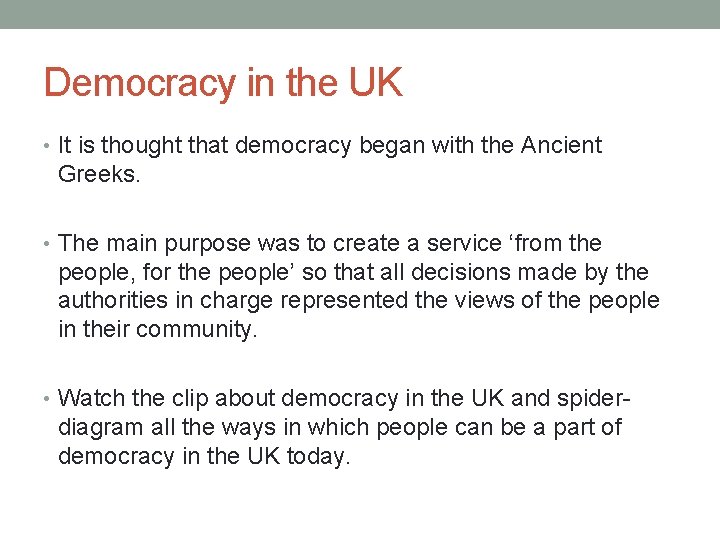 Democracy in the UK • It is thought that democracy began with the Ancient