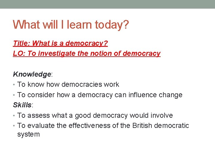 What will I learn today? Title: What is a democracy? LO: To investigate the
