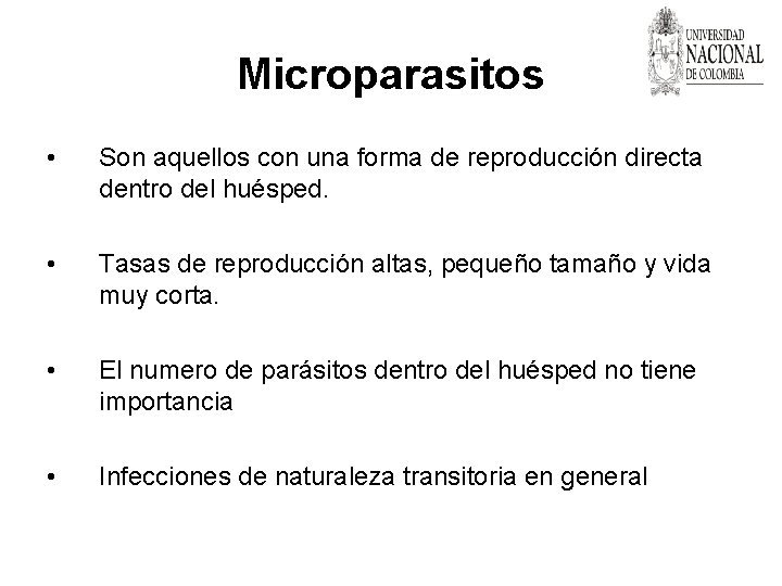 Microparasitos • Son aquellos con una forma de reproducción directa dentro del huésped. •