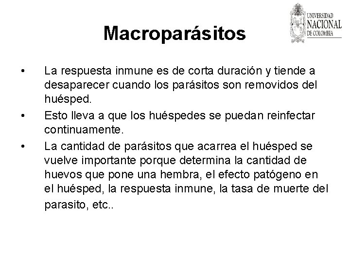 Macroparásitos • • • La respuesta inmune es de corta duración y tiende a