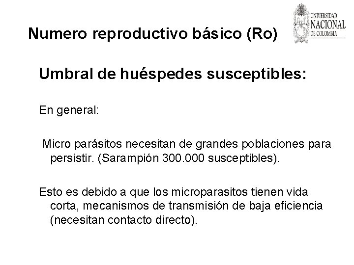 Numero reproductivo básico (Ro) Umbral de huéspedes susceptibles: En general: Micro parásitos necesitan de