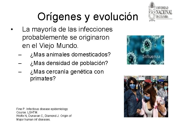 Orígenes y evolución • La mayoría de las infecciones probablemente se originaron en el