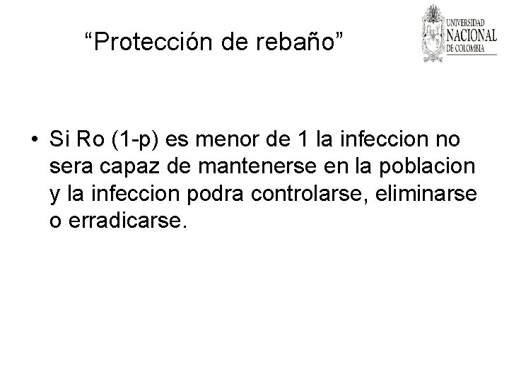 “Protección de rebaño” • Si Ro (1 -p) es menor de 1 la infeccion