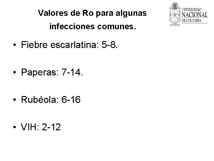 Valores de Ro para algunas infecciones comunes. • Fiebre escarlatina: 5 -8. • Paperas: